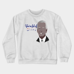 Biden You're Full of S___ Crewneck Sweatshirt